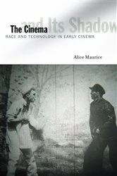 Book cover of The Cinema and Its Shadow by Alice Maurice