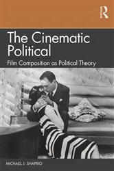 Book cover of The Cinematic Political by Michael J. Shapiro