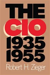Book cover of The CIO, 1935-1955 by Robert H. Zieger