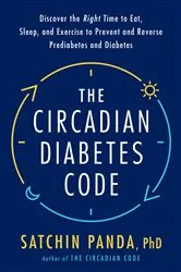 Book cover of The Circadian Diabetes Code by Satchin Panda