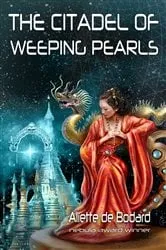 Book cover of The Citadel of Weeping Pearls by Aliette de Bodard