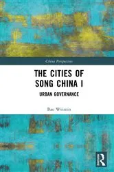 Book cover of The Cities of Song China I by Bao Weimin