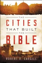Book cover of The Cities That Built the Bible by Robert R. Cargill