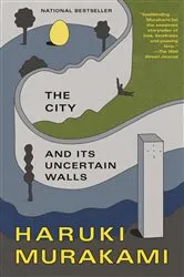 Book cover of The City and Its Uncertain Walls by Haruki Murakami