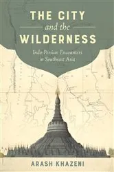 Book cover of The City and the Wilderness by Arash Khazeni