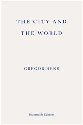 Book cover of The City and the World by Gregor Hens