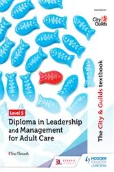 Book cover of The City & Guilds Textbook Level 5 Diploma in Leadership and Management for Adult Care by Tina Tilmouth