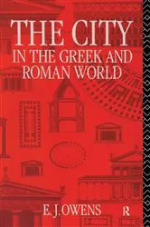 Book cover of The City in the Greek and Roman World by E. J. Owens