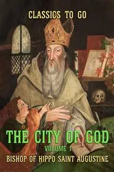 Book cover of The City of God - Volume 1 by Bishop of Hippo Saint Augustine