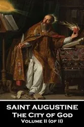 Book cover of The City of God - Volume II (of II) by Saint Augustine of Hippo