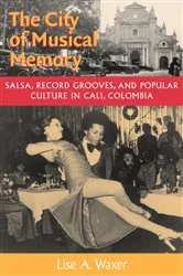 Book cover of The City of Musical Memory by Lise A. Waxer