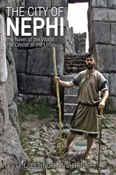 Book cover of The City of Nephi by L. (Les) Norman Shurtliff