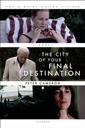 Book cover of The City of Your Final Destination by Peter Cameron