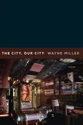 Book cover of The City, Our City by Wayne Miller