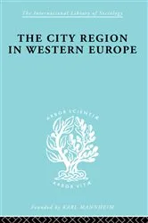 Book cover of The City Region in Western Europe by Robert E Dickinson