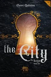 Book cover of The City, the Keys by Claire Galisson