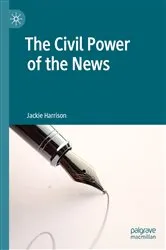 Book cover of The Civil Power of the News by Jackie Harrison
