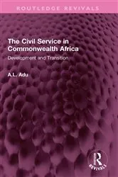 Book cover of The Civil Service in Commonwealth Africa by A.L. Adu