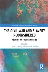 Book cover of The Civil War and Slavery Reconsidered by Laura R. Sandy
