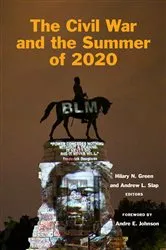 Book cover of The Civil War and the Summer of 2020 by Hilary N. Green
