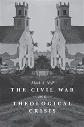 Book cover of The Civil War as a Theological Crisis by Mark A. Noll