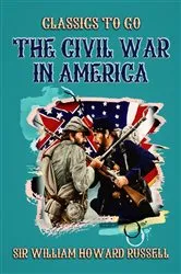 Book cover of The Civil War in America by Sir William Howard Russell