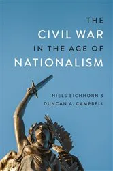 Book cover of The Civil War in the Age of Nationalism by Duncan A. Campbell