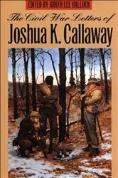 Book cover of The Civil War Letters of Joshua K. Callaway by Unknown