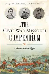 Book cover of The Civil War Missouri Compendium by Joseph W. McCoskrie