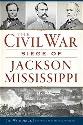 Book cover of The Civil War Seige of Jackson, Mississippi by Jim Woodrick