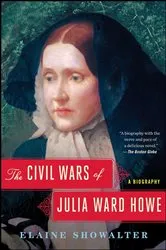 Book cover of The Civil Wars of Julia Ward Howe by Elaine Showalter