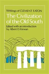 Book cover of The Civilization of the Old South by Clement Eaton
