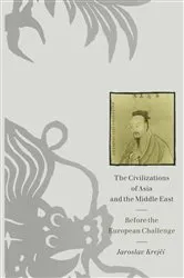 Book cover of The Civilizations of Asia and the Middle East by Jaroslav Krejci
