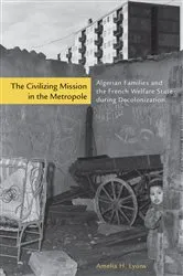 Book cover of The Civilizing Mission in the Metropole by Amelia H. Lyons