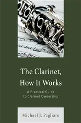 Book cover of The Clarinet, How It Works by Michael J. Pagliaro