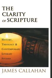Book cover of The Clarity of Scripture by James Callahan