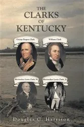 Book cover of The Clarks of Kentucky by Douglas C. Harrison