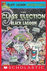 Book cover of The Class Election from the Black Lagoon (Black Lagoon Adventures #3) by Mike Thaler