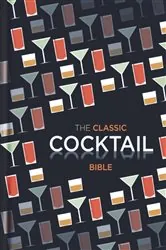 Book cover of The Classic Cocktail Bible by Spruce
