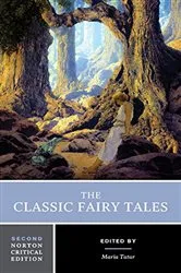 Book cover of The Classic Fairy Tales (2nd ed.) by Maria Tatar