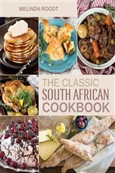 Book cover of The Classic South African Cookbook by Melinda Roodt