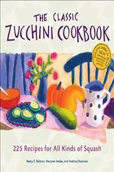 Book cover of The Classic Zucchini Cookbook by Nancy C. Ralston