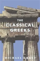 Book cover of The Classical Greeks by Michael Grant