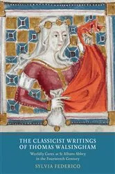 Book cover of The Classicist Writings of Thomas Walsingham by Sylvia Federico