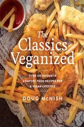 Book cover of The Classics Veganized by Doug McNish