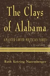 Book cover of The Clays of Alabama by Ruth Ketring Nuermberger