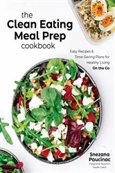 Book cover of The Clean Eating Meal Prep Cookbook by Snezana Paucinac