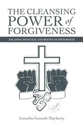 Book cover of The Cleansing Power of Forgiveness by Loreatha Gunnels Mayberry