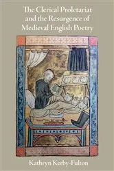 Book cover of The Clerical Proletariat and the Resurgence of Medieval English Poetry by Kathryn Kerby-Fulton