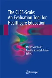 Book cover of The CLES-Scale: An Evaluation Tool for Healthcare Education by Mikko Saarikoski